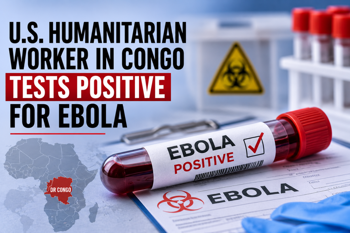 US Citizen Tests Positive for Ebola as Congo Battles Fastest-Growing Outbreak