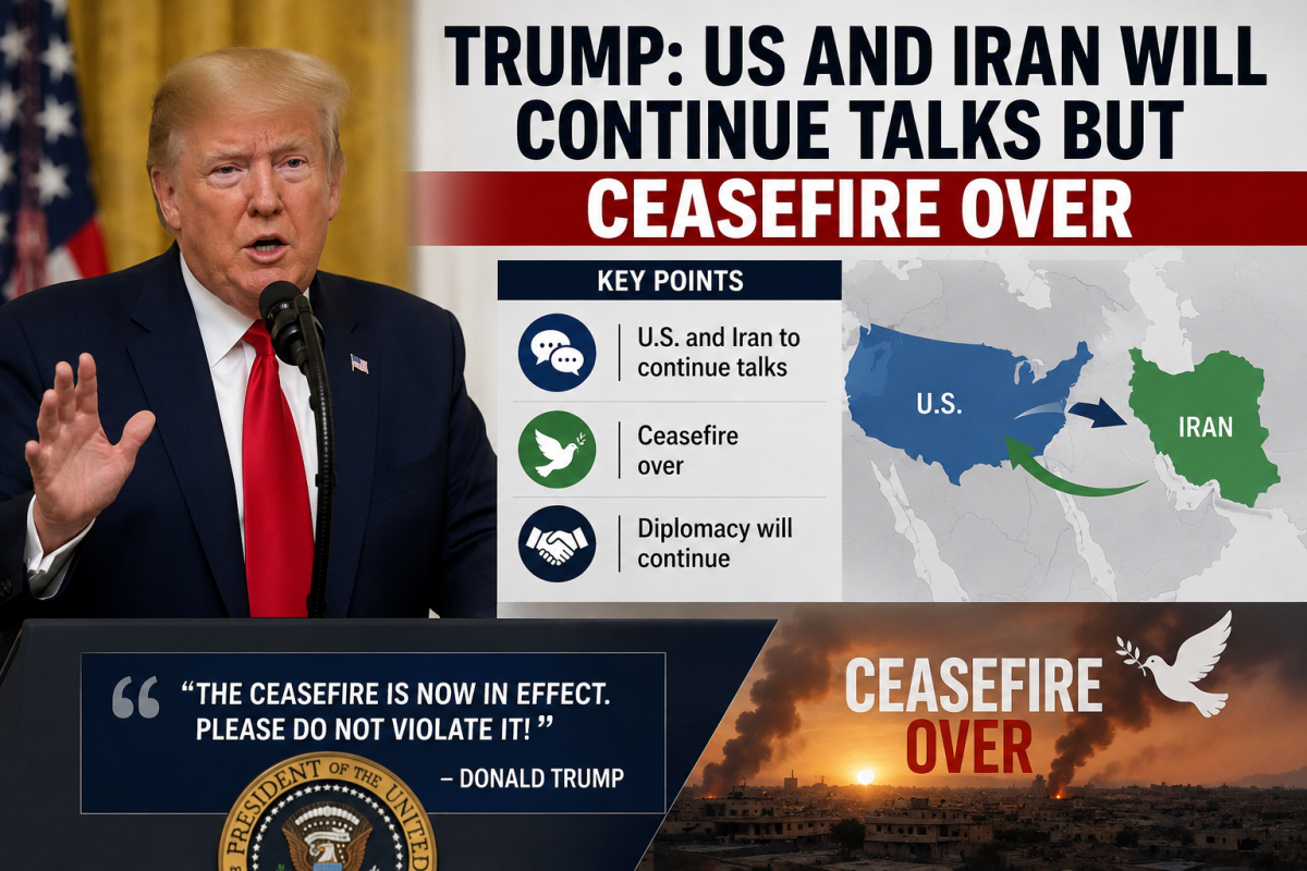 Trump Says US and Iran Will Continue Talks but Declares Ceasefire Over